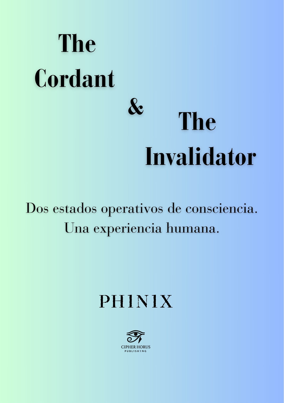 The Cordant & The Invalidator. Dos estados operativos de consciencia. (Edición Español)