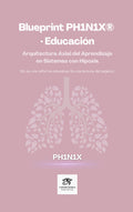Blueprint PH1N1X · Educación. Arquitectura Axial del Aprendizaje  en Sistemas con Hipoxia (Edición Español)