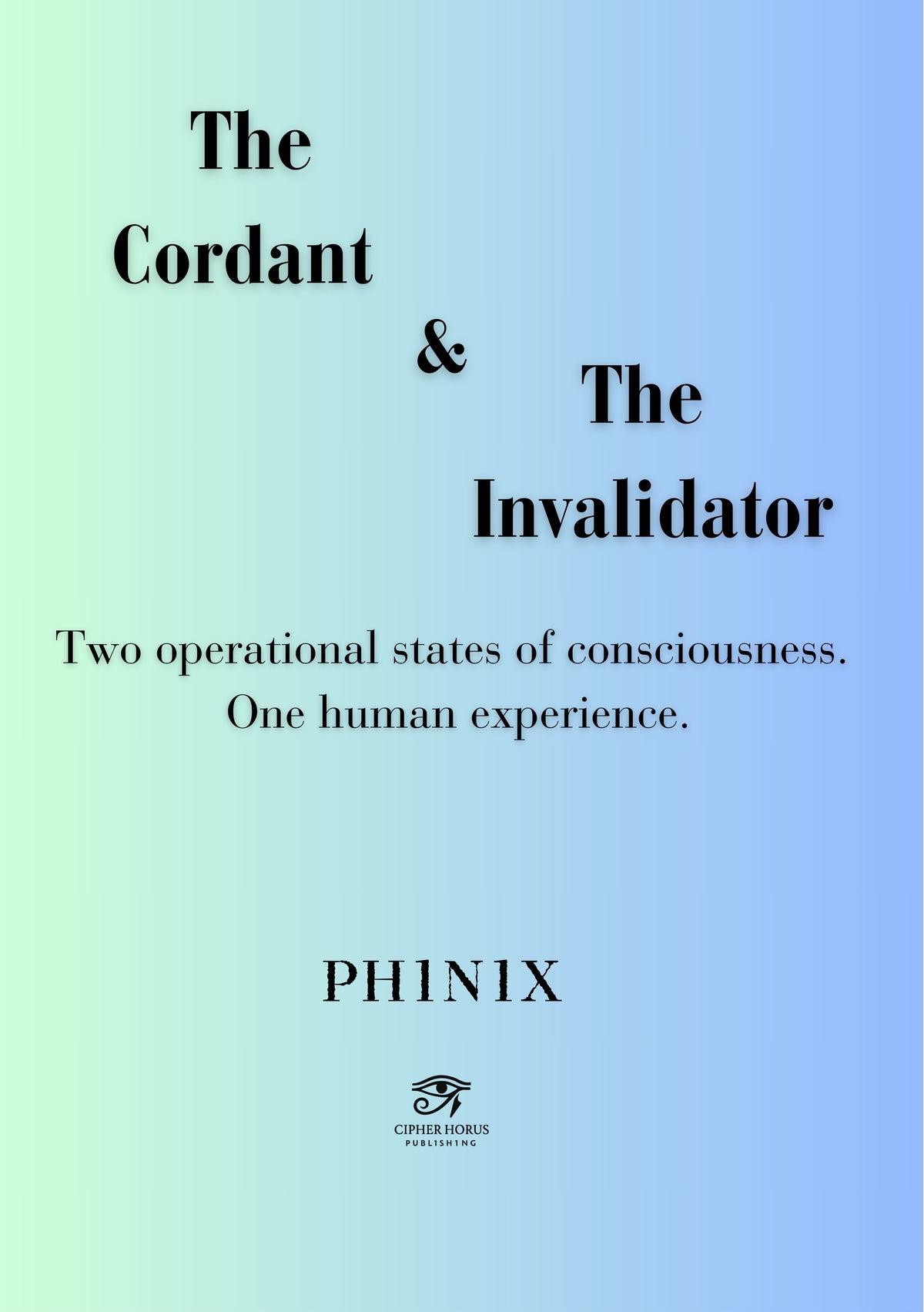 The Cordant & The Invalidator  Two operational states of consciousness. (English Edition)