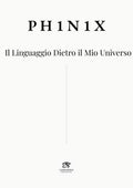 PH1N1X.  Il Linguaggio Dietro il Mio Universo (Italian Edition)