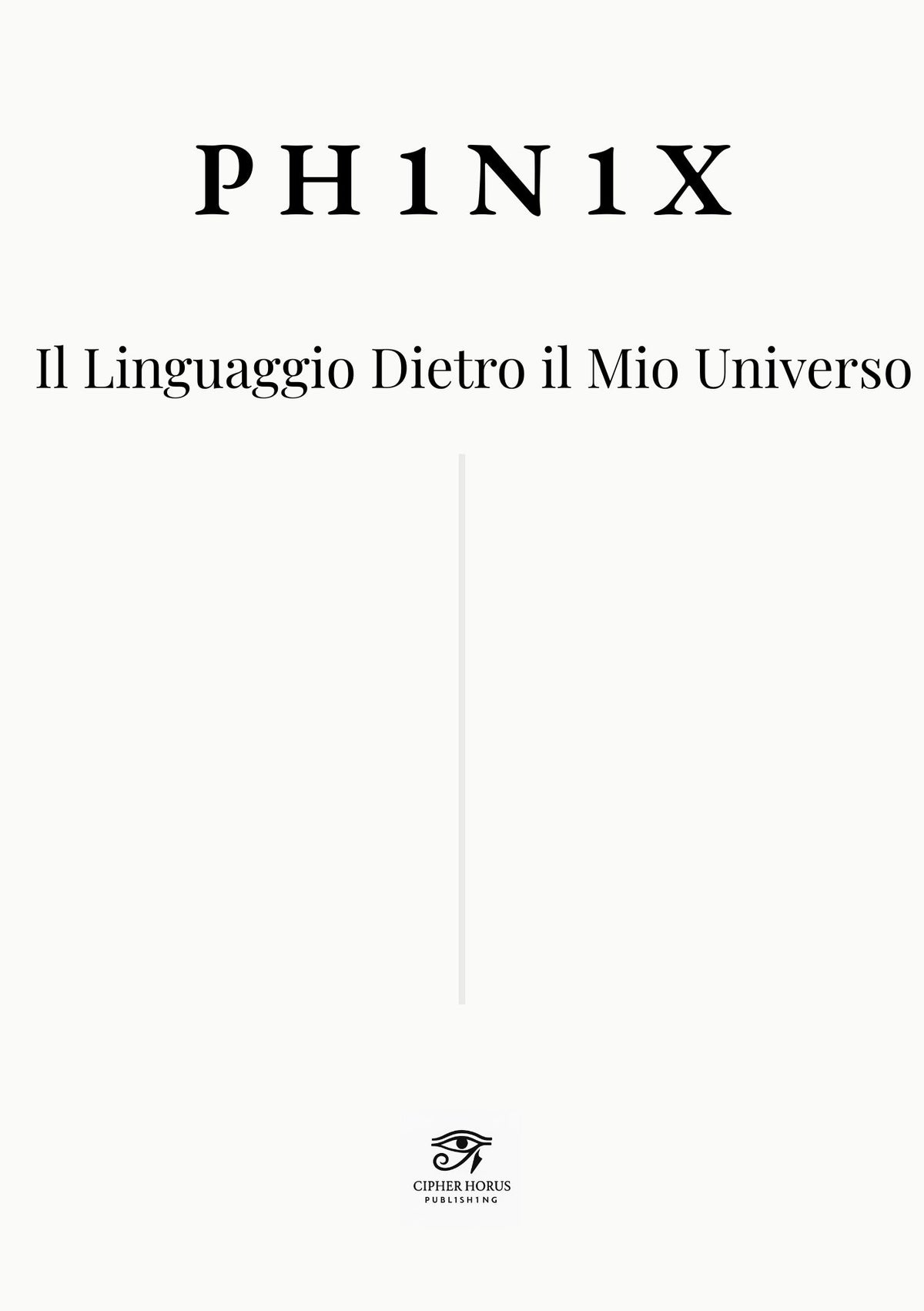 PH1N1X.  Il Linguaggio Dietro il Mio Universo (Italian Edition)