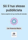 Sii il tuo stesso pubblicista: Come scoprire la tua nicchia di mercato (Italian Edition)