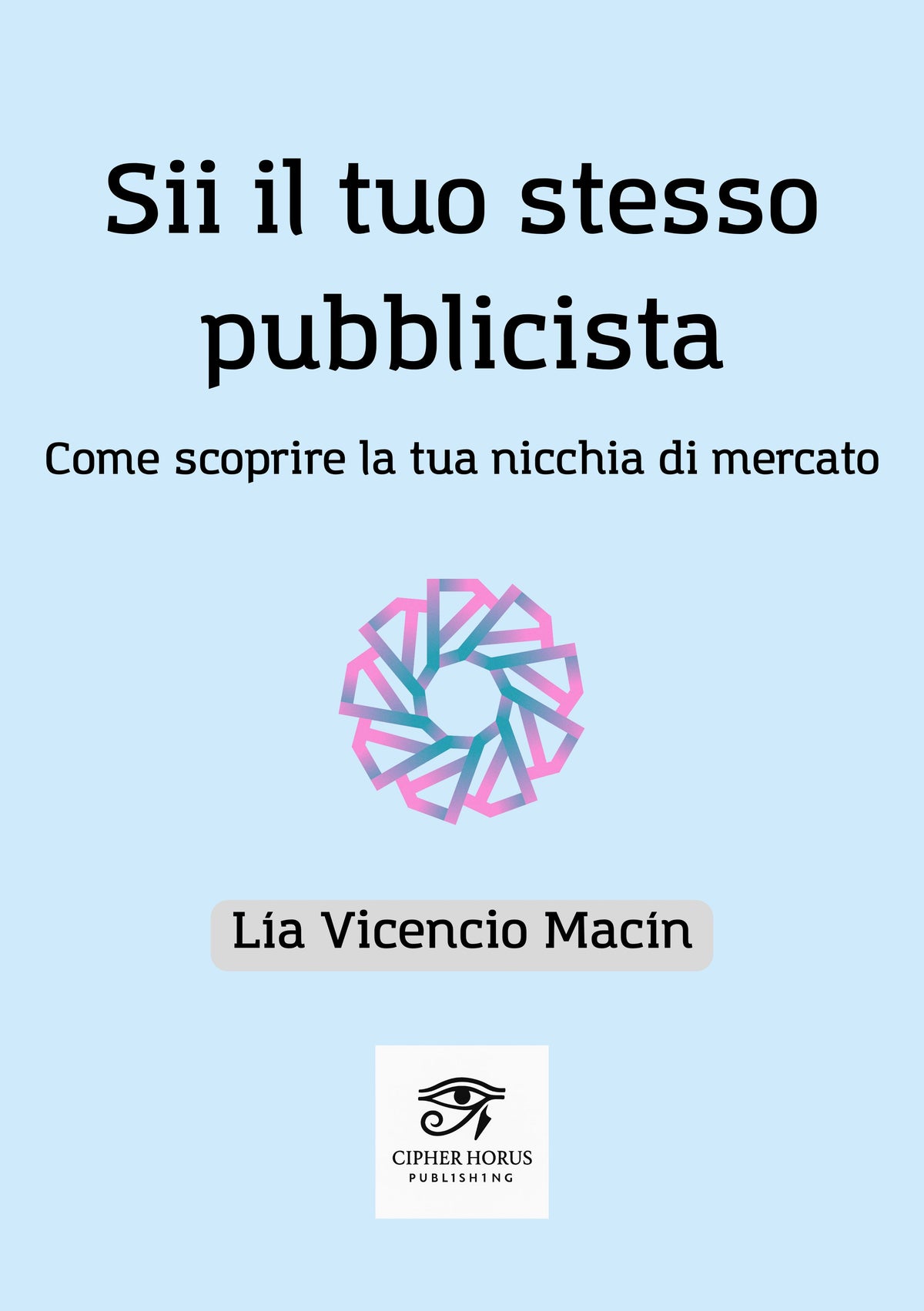 Sii il tuo stesso pubblicista: Come scoprire la tua nicchia di mercato (Italian Edition)