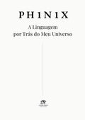 PH1N1X: A Linguagem por Trás do Meu Universo (Portuguese Edition)