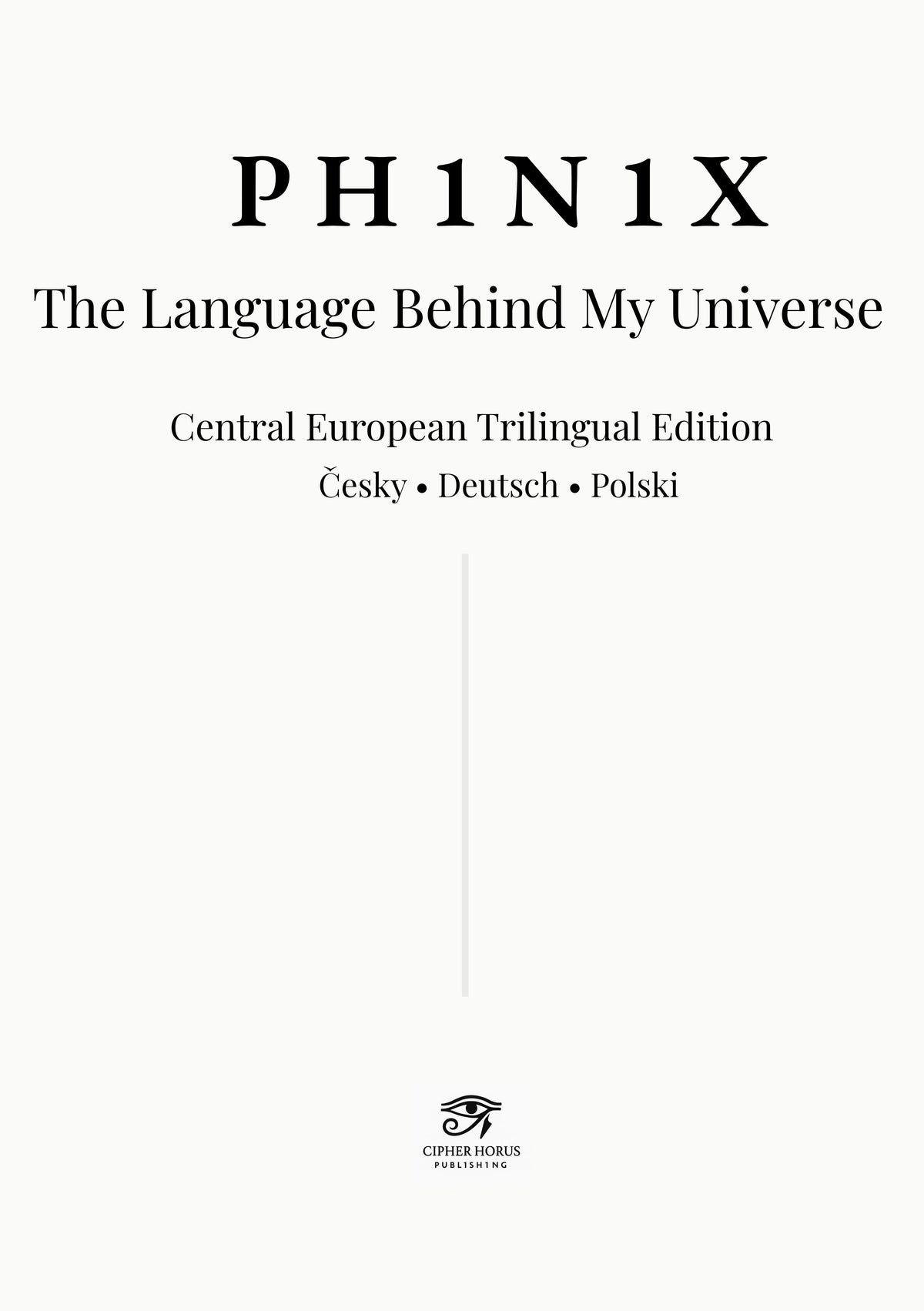 PH1N1X. The Language Behind My Universe · Central European Trilingual Edition