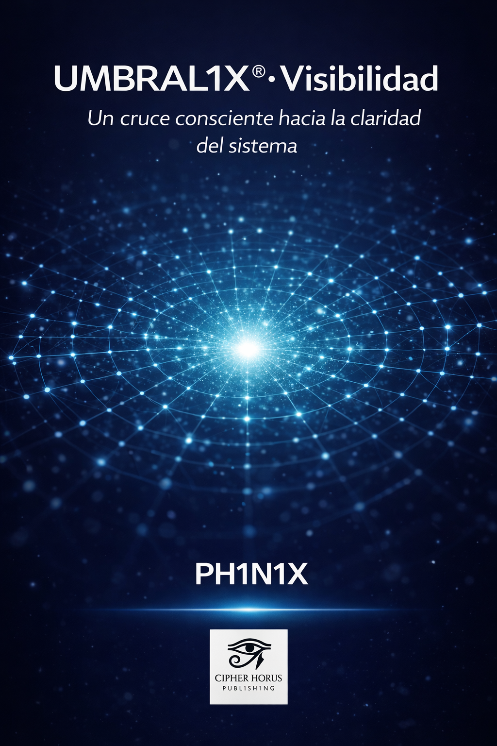 UMBRAL1X® · Visibilidad Un cruce consciente hacia la claridad del sistema (Spanish Edition)